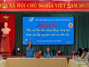 DIỄN ĐÀN "PHỤ NỮ HỘI AN NĂNG ĐỘNG, SÁNG TẠO BƯỚC VÀO KỶ NGUYÊN MỚI CỦA DÂN TỘC"
